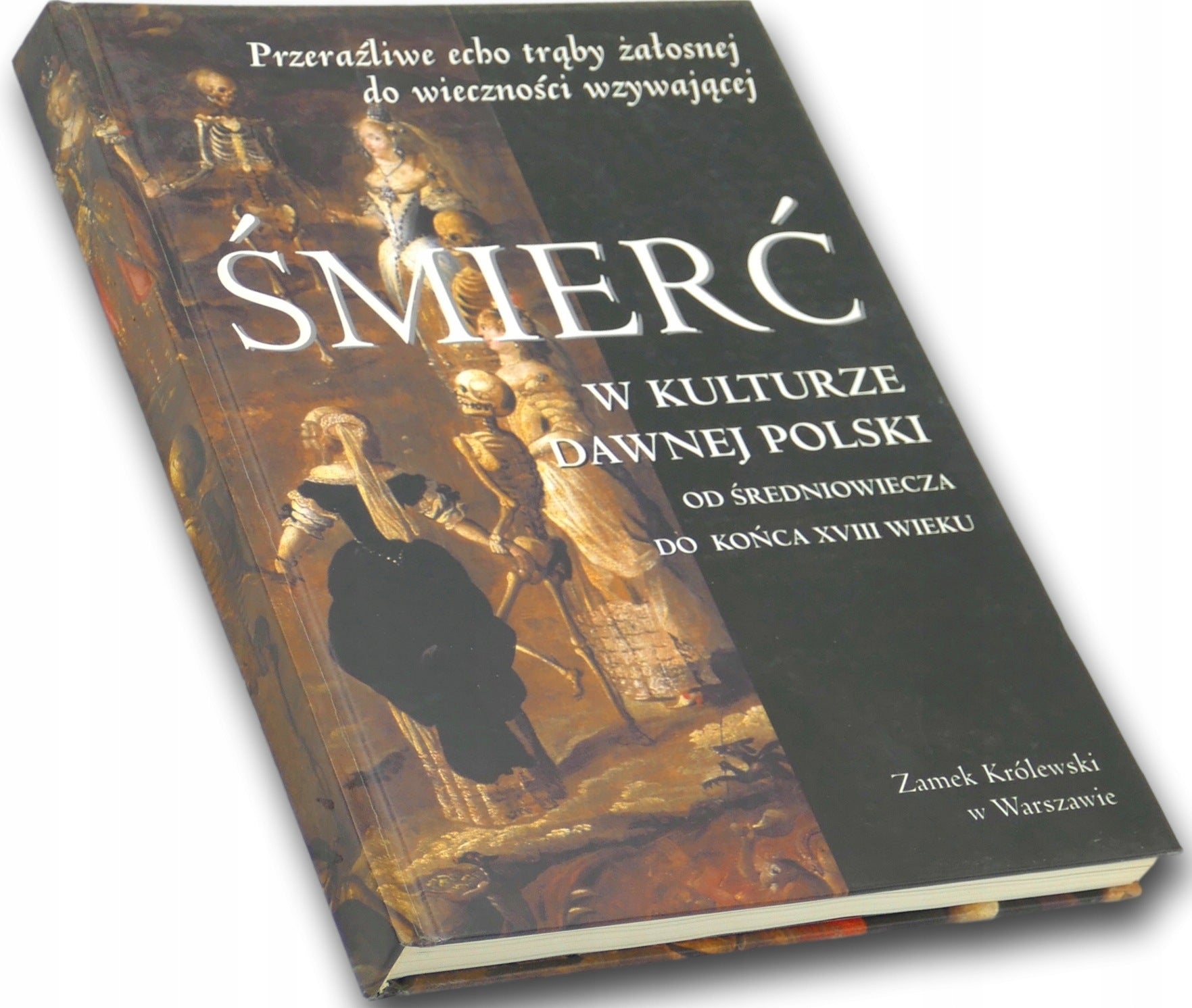 Śmierć w kulturze dawnej Polski od średniowiecza do końca XVIII wieku