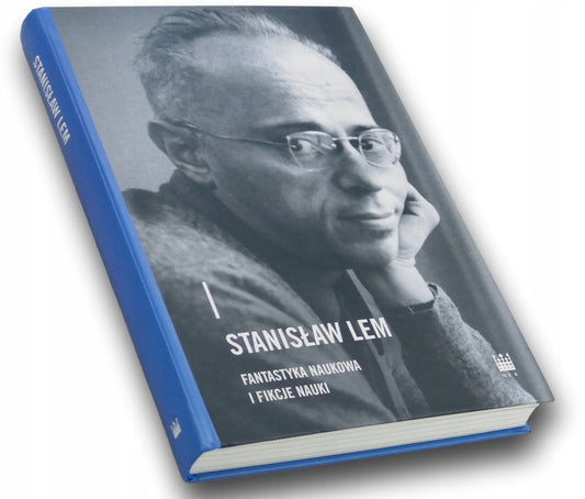 Stanisław Lem. Fantastyka naukowa i fikcje nauki. Praca zbiorowa