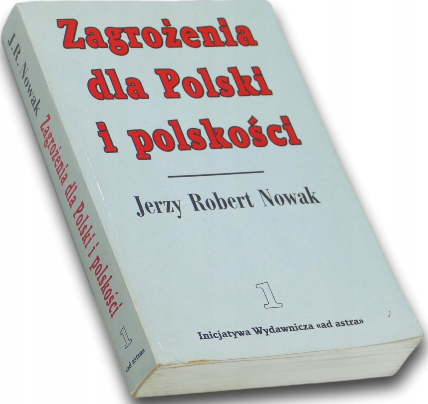 Zagrożenia dla Polski i polskości Tom 1 Jerzy Robert Nowak