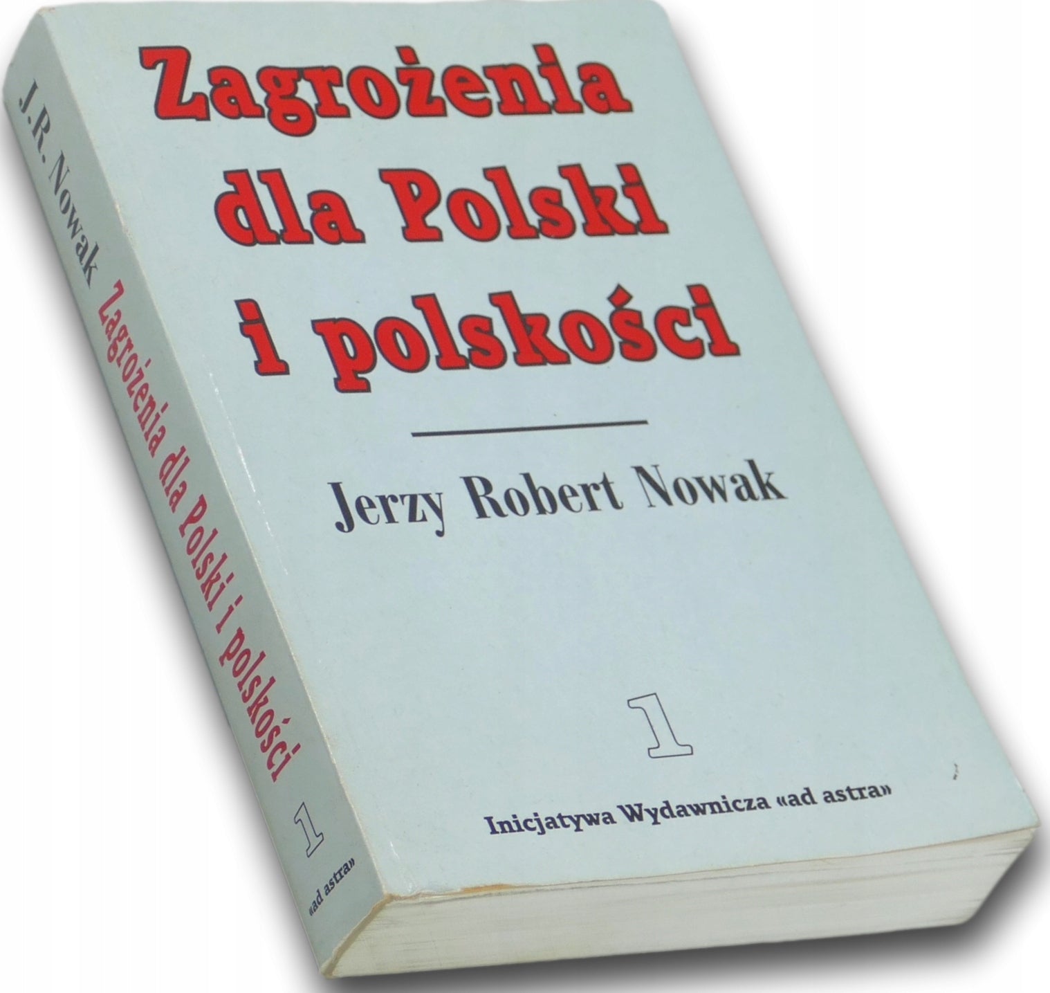 Zagrożenia dla Polski i polskości Tom 1 Jerzy Robert Nowak