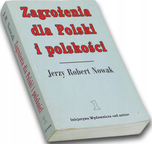 Zagrożenia dla Polski i polskości Tom 1 Jerzy Robert Nowak