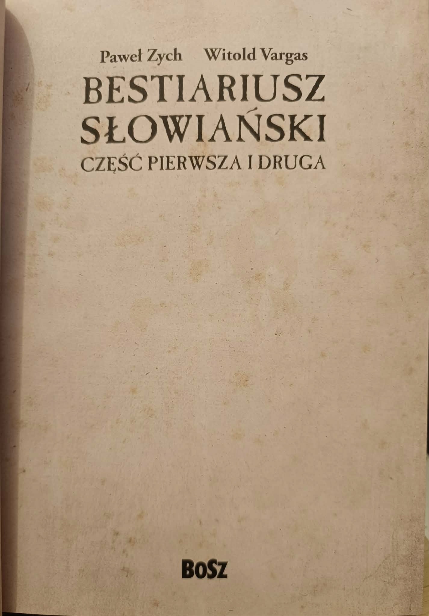 Bestiariusz słowiański. Część pierwsza i druga, Paweł Zych, Witold Vargas