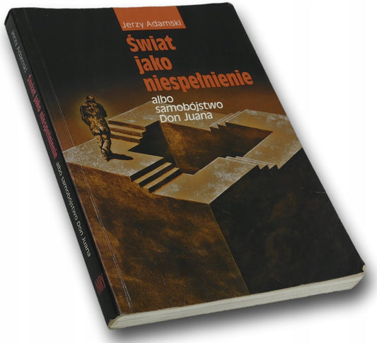 Świat jako niespełnienie albo... - Jerzy Adamski