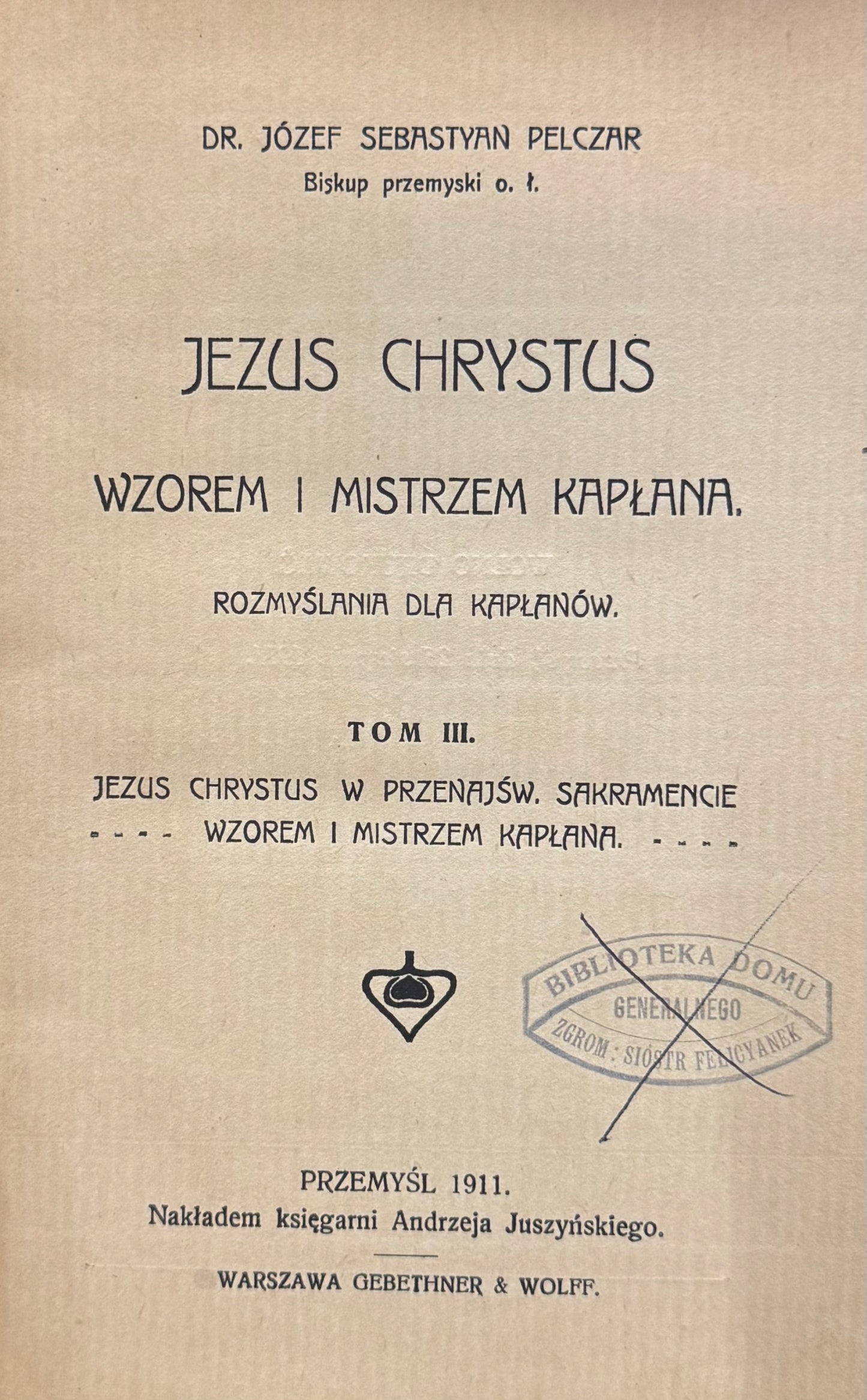 Jezus Chrystus Wzorem i Mistrzem Kapłana Józef Sebastyan Pelczar [1911]