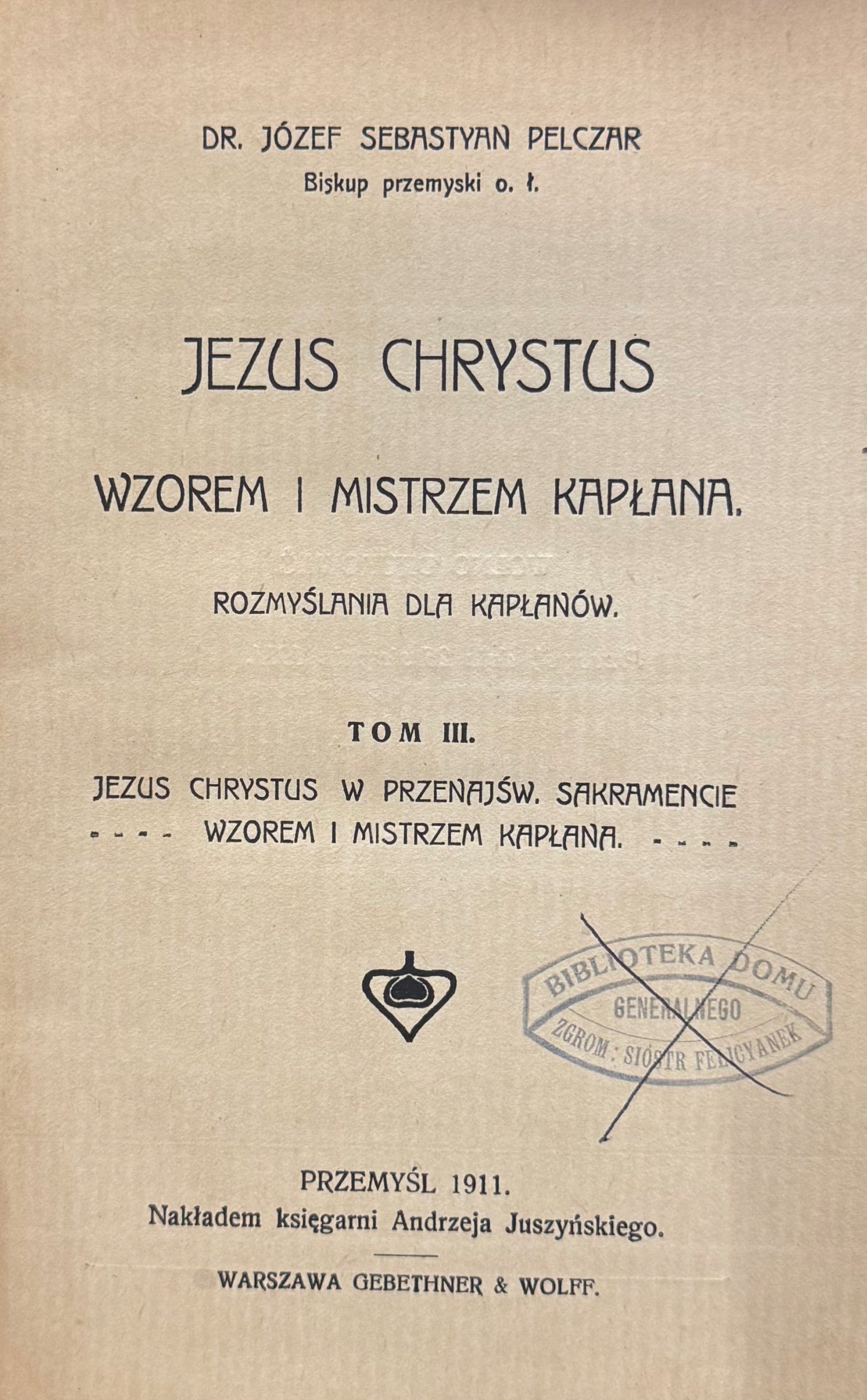 Jezus Chrystus Wzorem i Mistrzem Kapłana Józef Sebastyan Pelczar [1911]