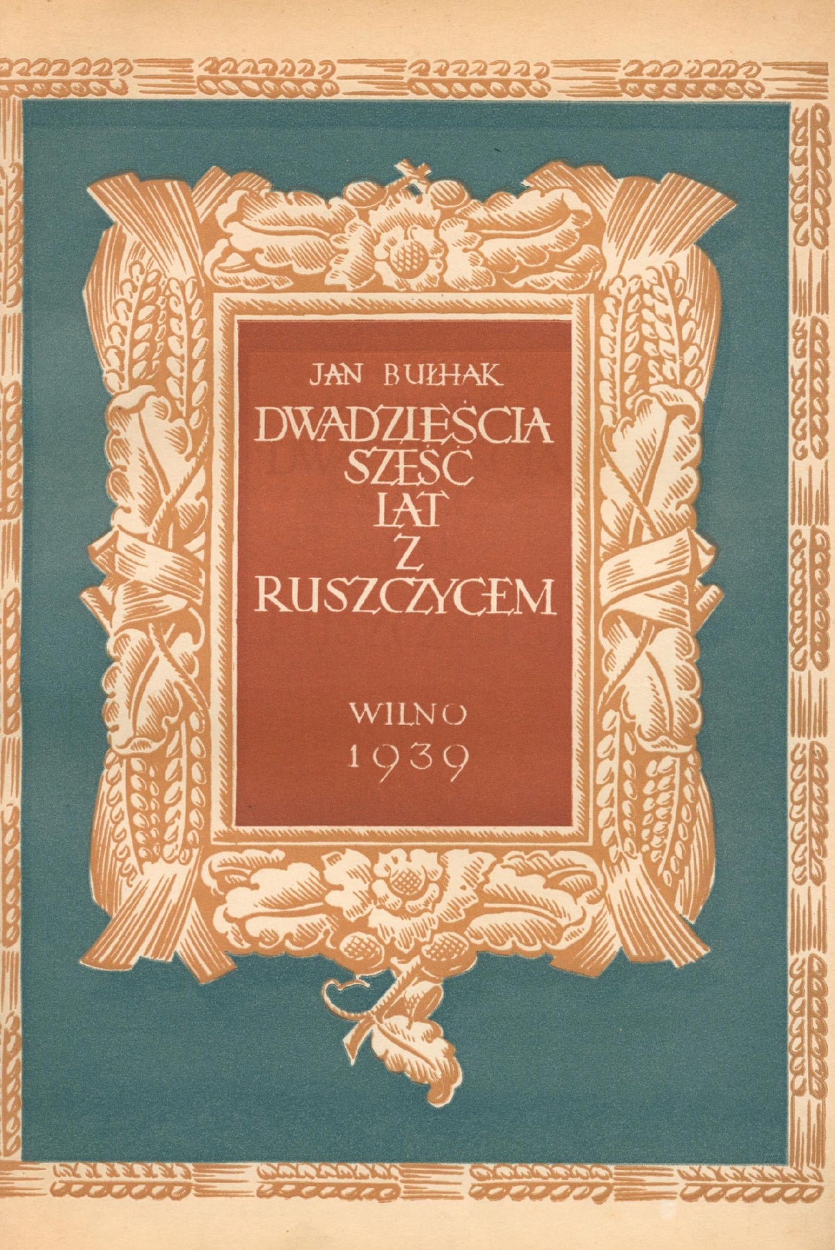 Dwadzieścia sześć lat z Ruszczycem, Jan Bułhak