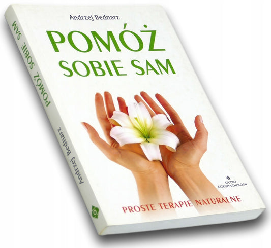 Pomóż sobie sam. Proste terapie naturalne Andrzej Bednarz