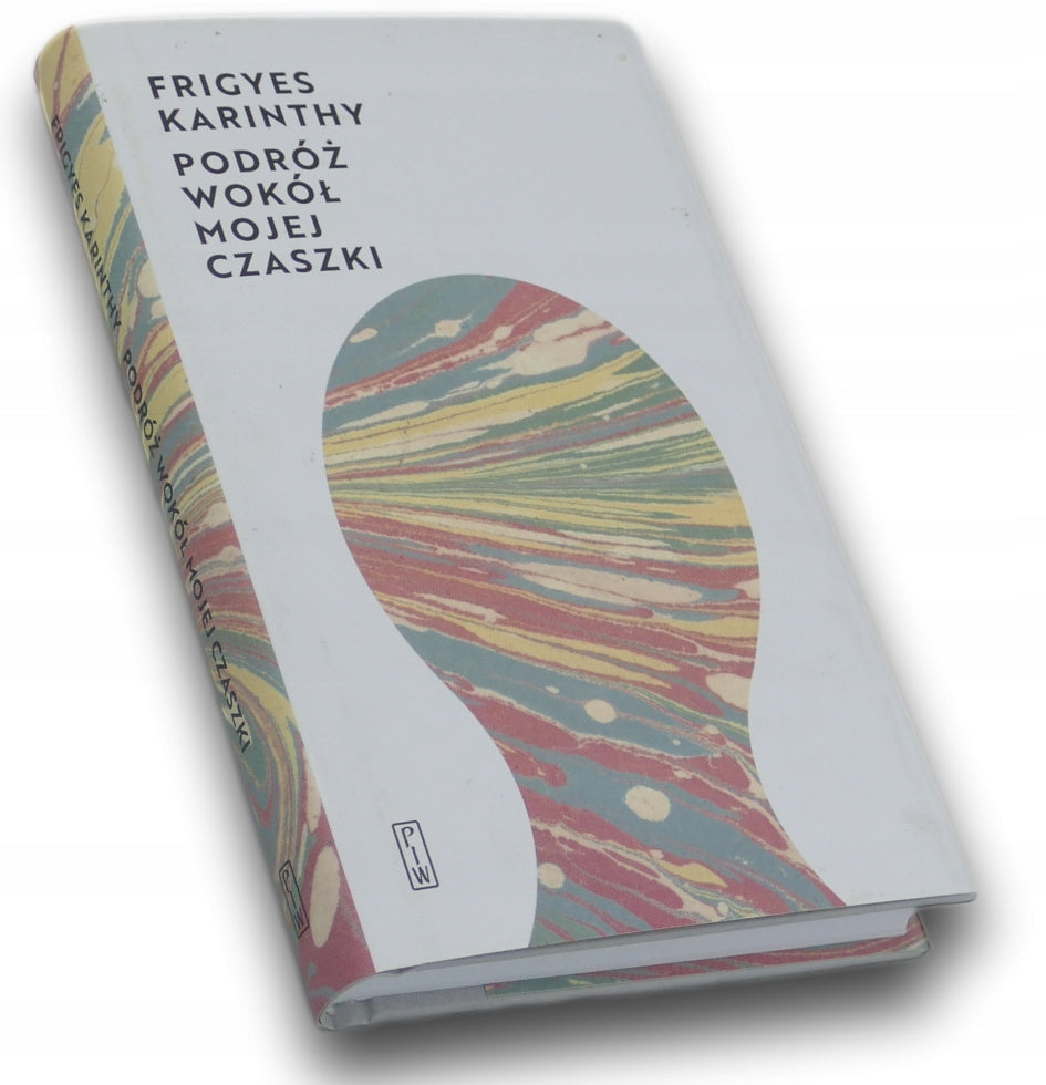 Podróż wokół mojej czaski Frigyes Karinthy