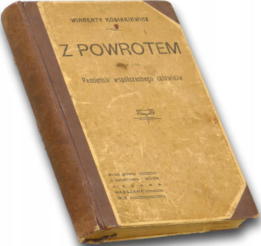 Z powrotem Wincenty Kosiakiewicz [Warszawa 1908]