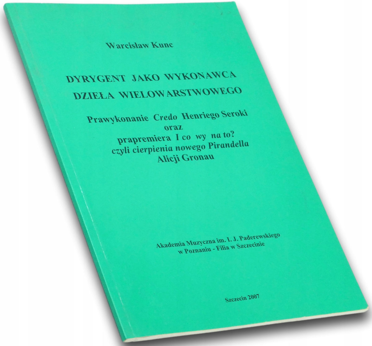 Dyrygent jako wykonawca dzieła wielowarstwowego Warcisław Kunc