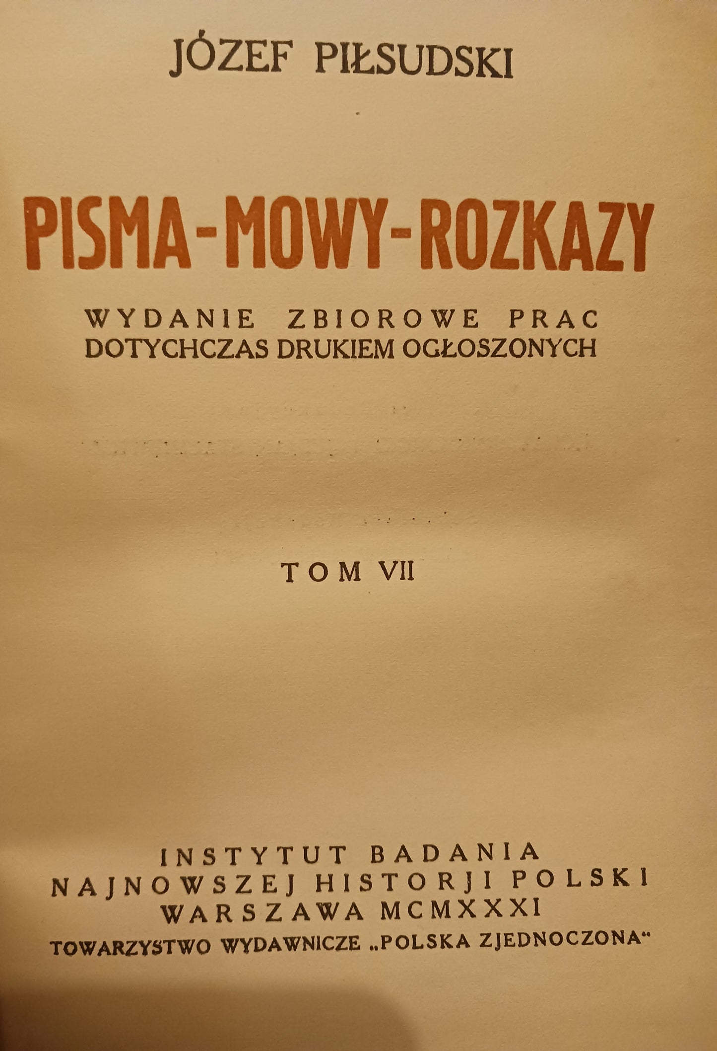 Józef Piłsudski Pisma-Mowy-Rozkazy Tom I, III, IV, VII, VIII + Przemówienia