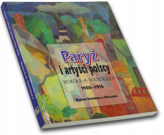Paryż i artyści polscy 1900-1918 Elżbieta Grabska
