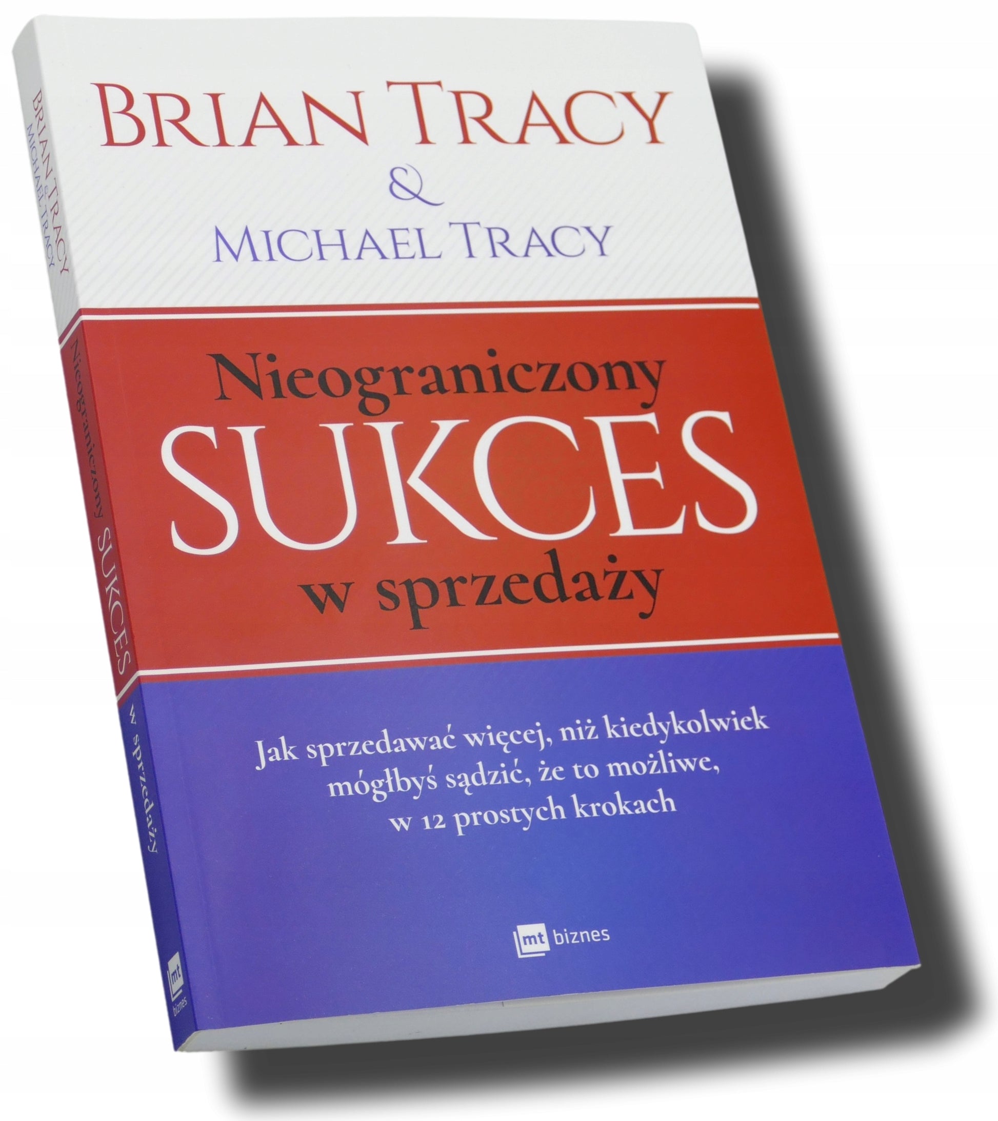 Nieograniczony sukces w sprzedaży, Brian Tracy, Michael Tracy