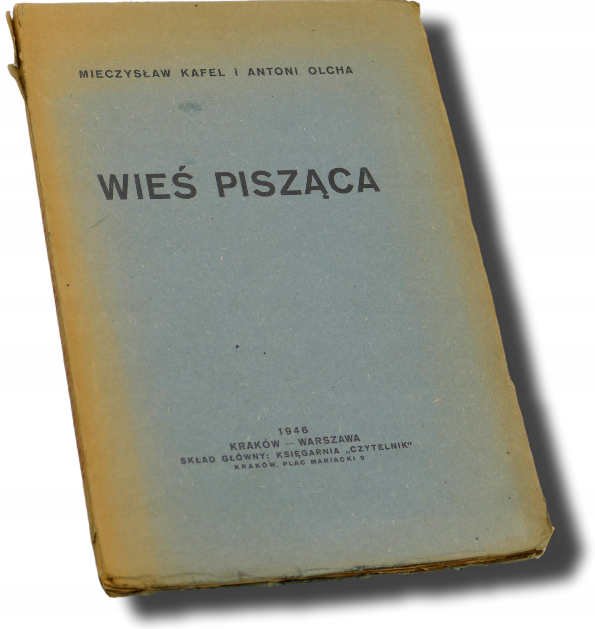 Wieś pisząca, Mieczysław Kafel i Antoni Olcha [1946]