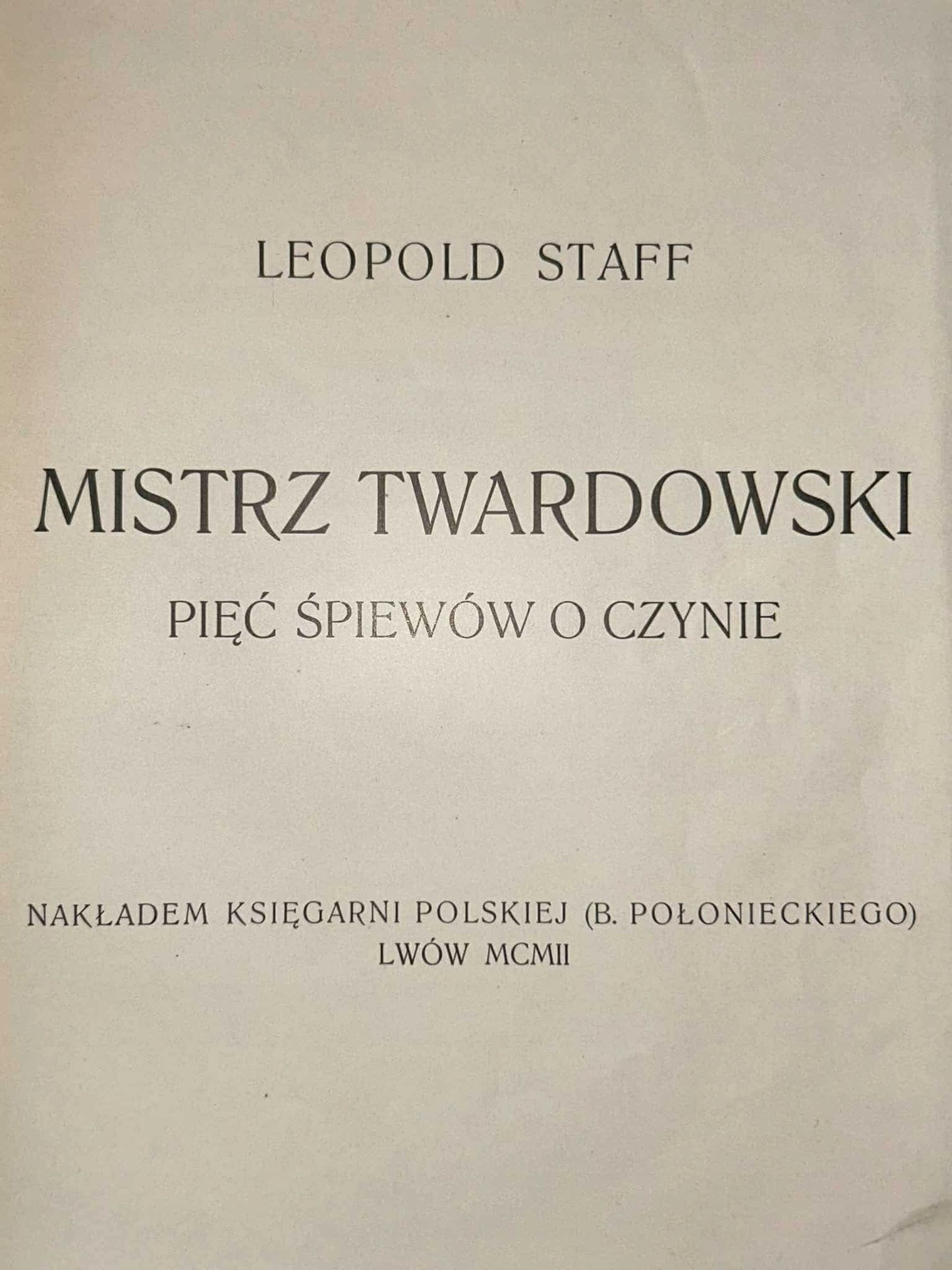 Mistrz Twardowski. Pięć śpiewów o czynie L. Staff [pierwsze wydanie] [1902]