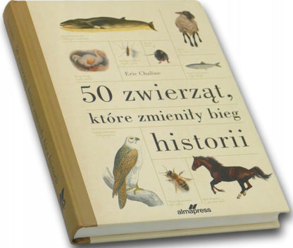 50 zwierząt, które zmieniły bieg historii Eric Chaline