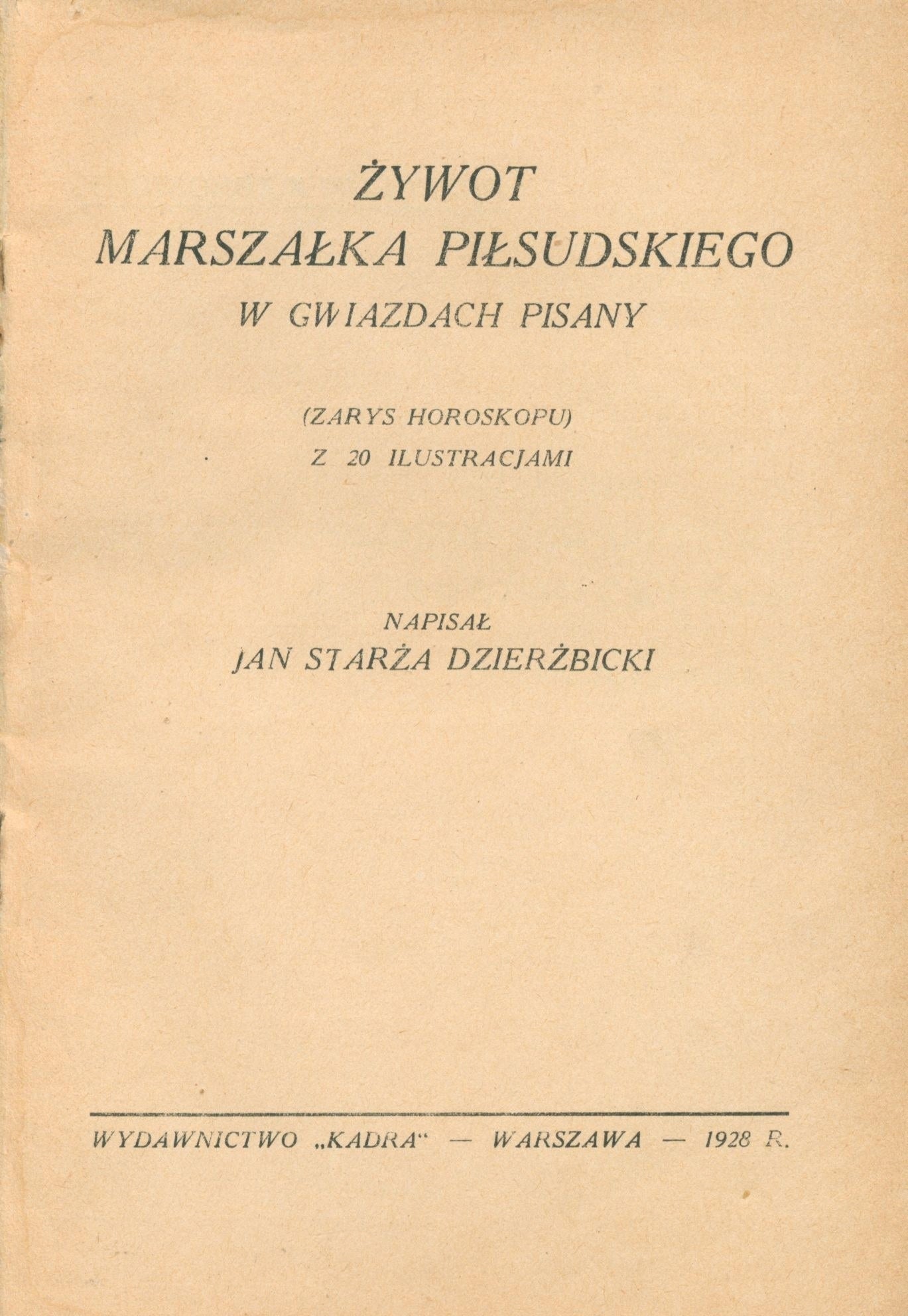 Dzierżbicki Starża, Żywot Marszałka Piłsudskiego w gwiazdach pisany [1928]