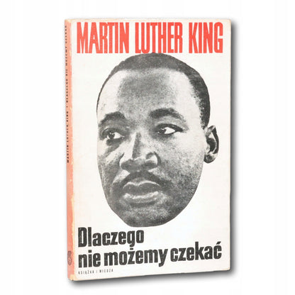 Dlaczego nie możemy czekać M. L. King [opracowanie graficzne J. Kępkiewicz]