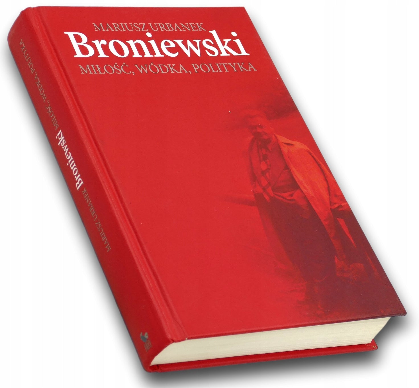 Broniewski. Miłość, wódka, polityka Mariusz Urbanek