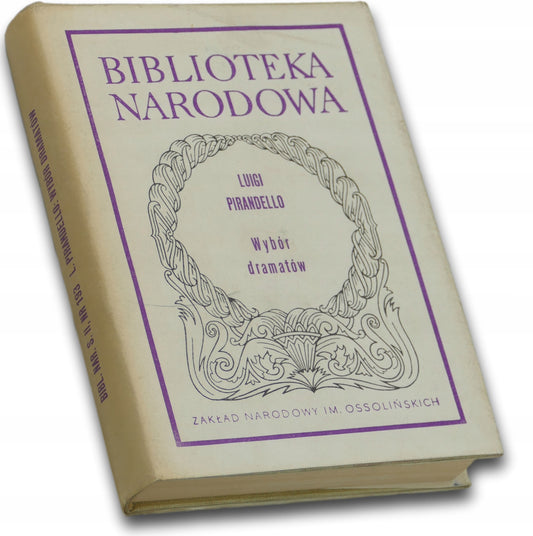 Wybór dramatów Luigi Pirandello [Biblioteka Narodowa]