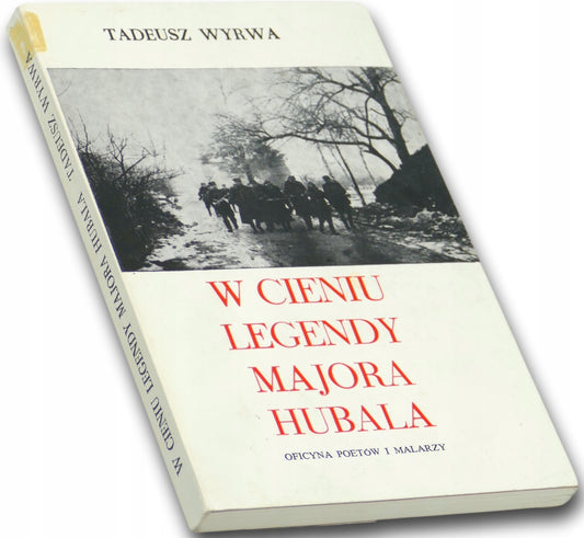 W cieniu legendy Majora Hubala Tadeusz Wyrwa