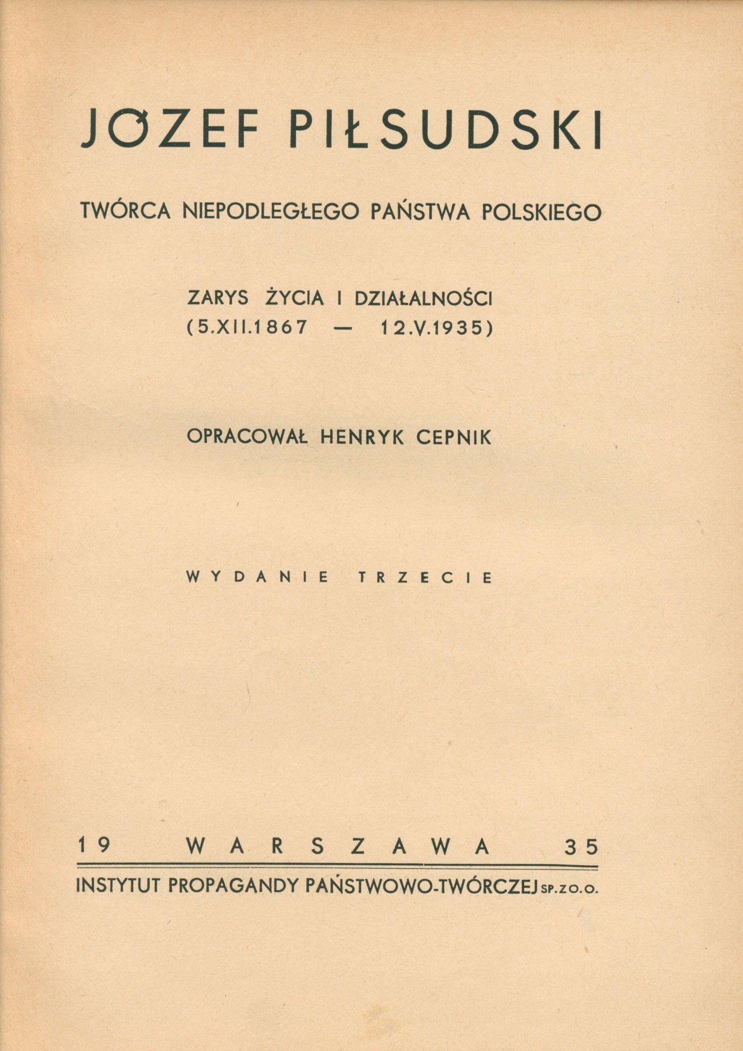 Józef Piłsudski twórca niepodległego państwa polskiego [Warszawa 1935]