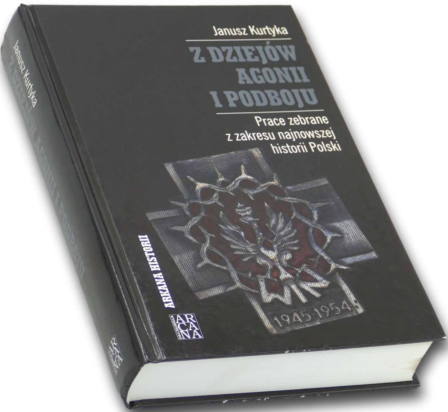 Z dziejów agonii i podboju, Janusz Kurtyka
