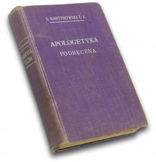 Apologetyka podręczna, X. Bartynowski T. J. [1916]
