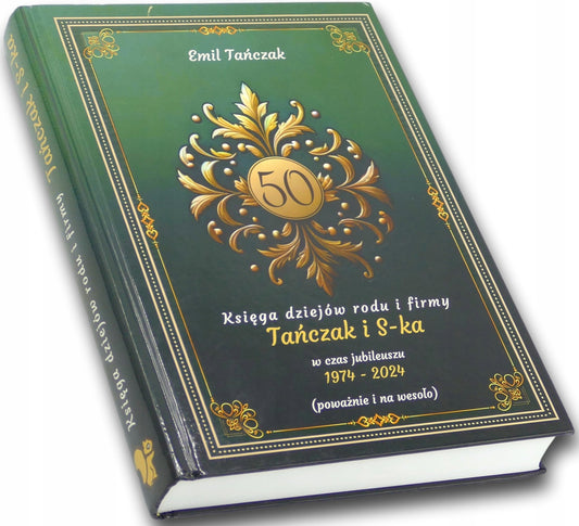 Księga dziejów rodu i firmy Tańczak i S-ka (...) Emil Tańczak