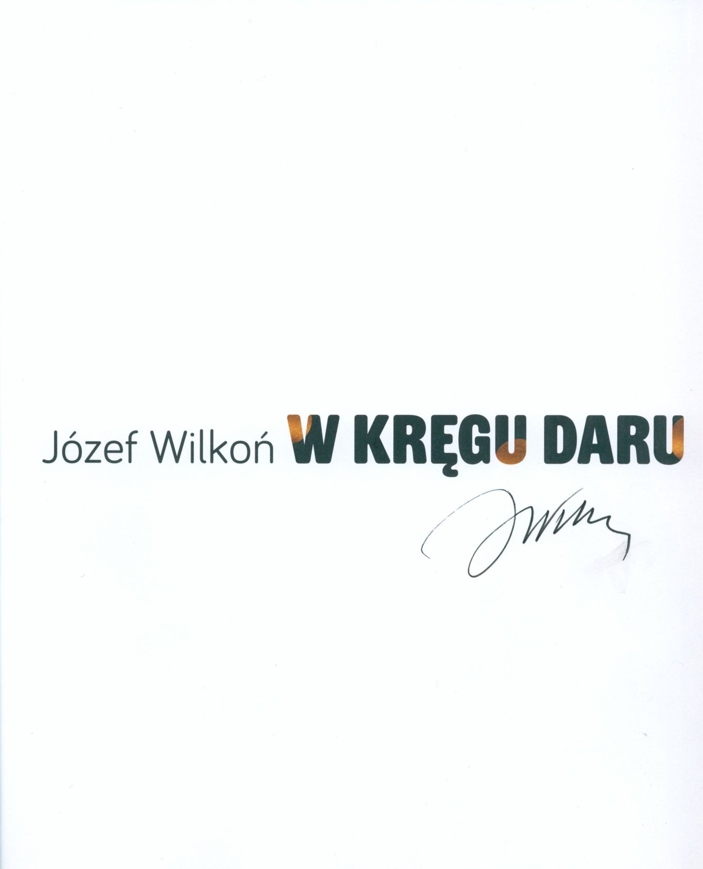 Wilkoń Józef - W kręgu daru [autograf Józefa Wilkonia]