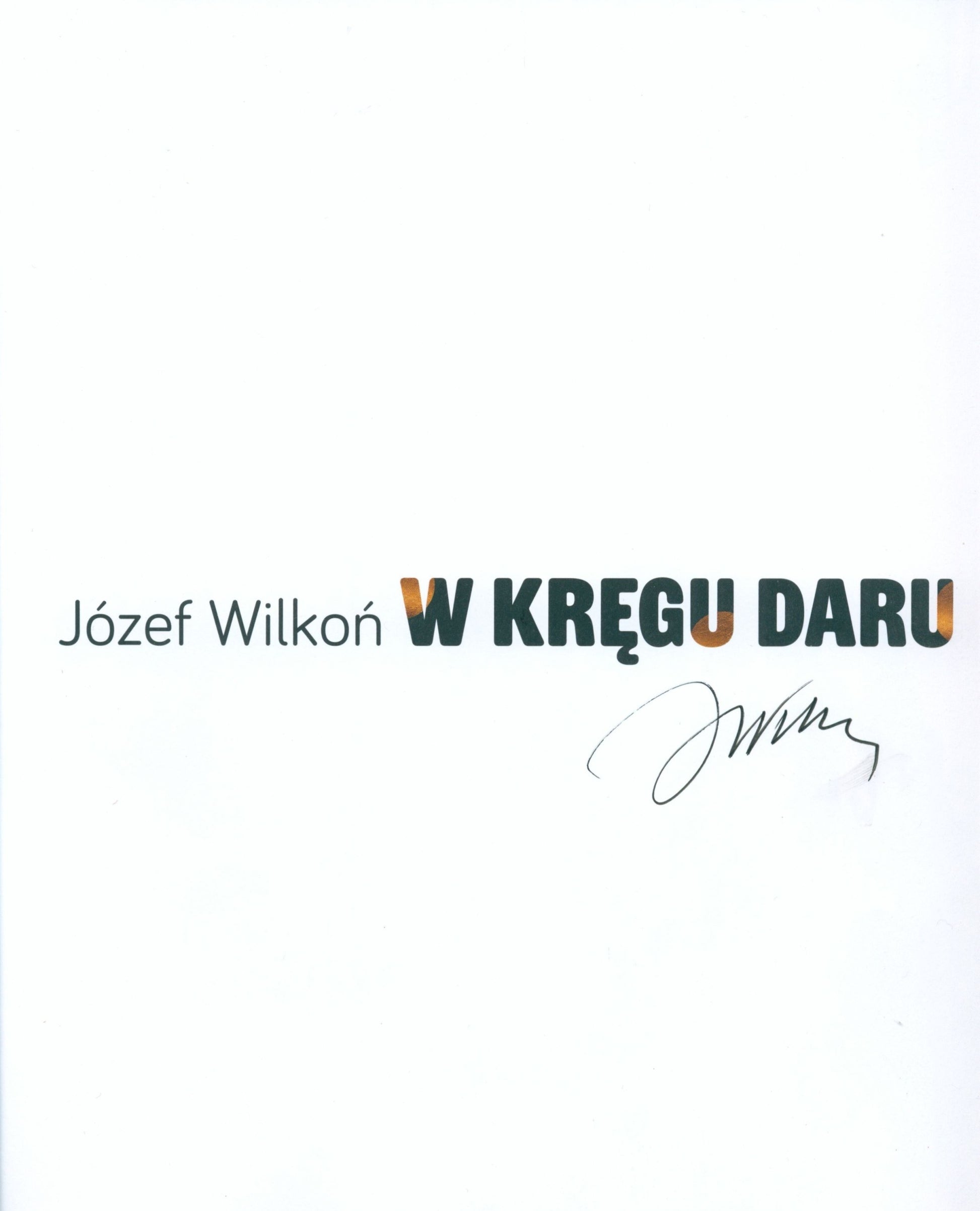 Wilkoń Józef - W kręgu daru [autograf Józefa Wilkonia]