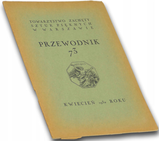 Przewodnik 73 [kwiecień 1932 r.] - Towarzystwo Zachęty Sztuk Pięknych