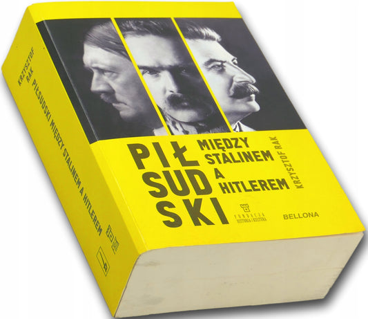Piłsudski między Stalinem a Hitlerem - Krzysztof Grzegorz Rak