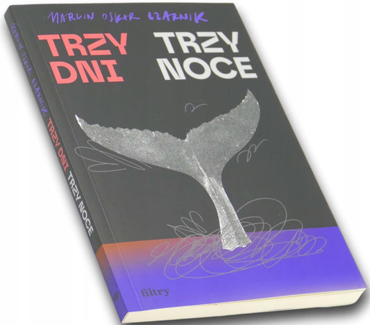 Trzy dni, trzy noce Marcin Oskar Czarnik