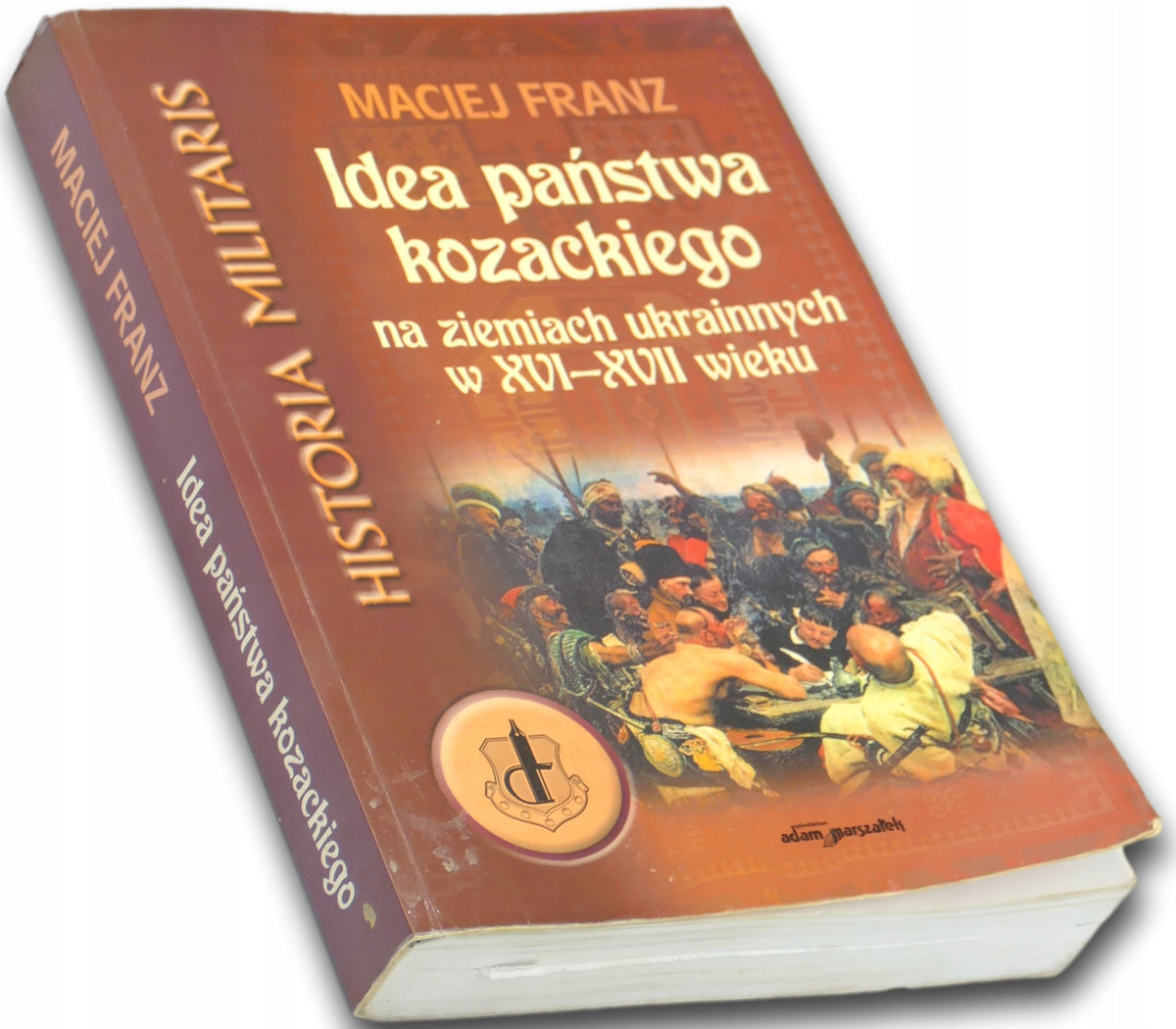 Idea państwa kozackiego na ziemiach ukraińskich w XVI-XVIII w. Maciej Franz