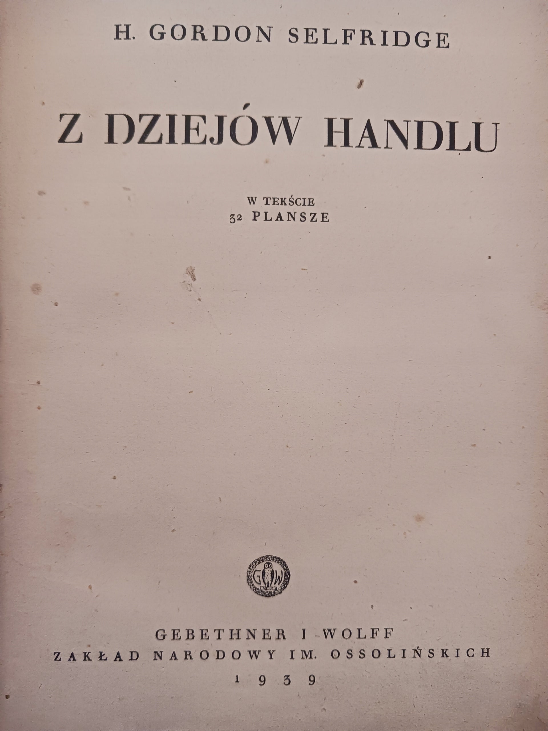 Z dziejów handlu H. Gordon Selfridge [wydanie z roku 1939]