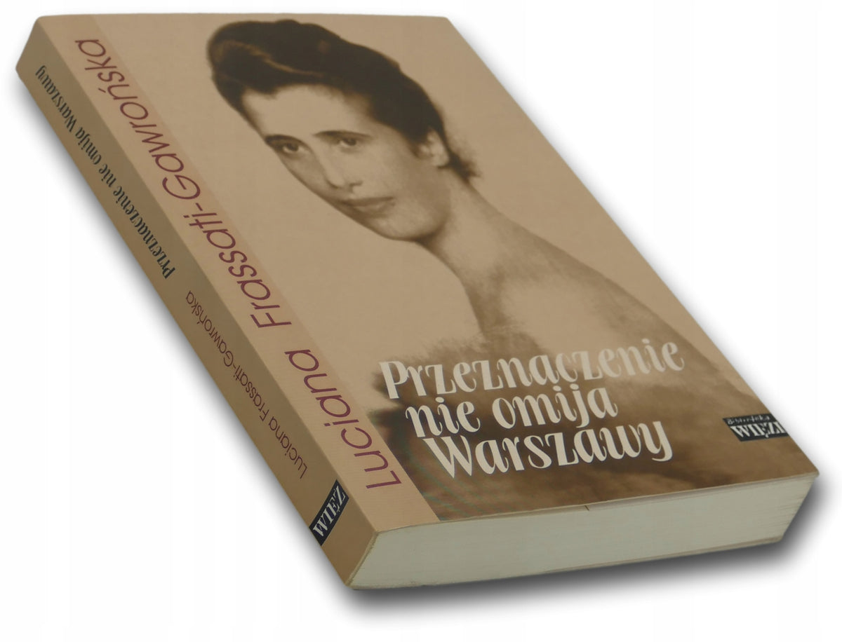 Przeznaczenie nie omija Warszawy - Luciana Frassati-Gawrońska