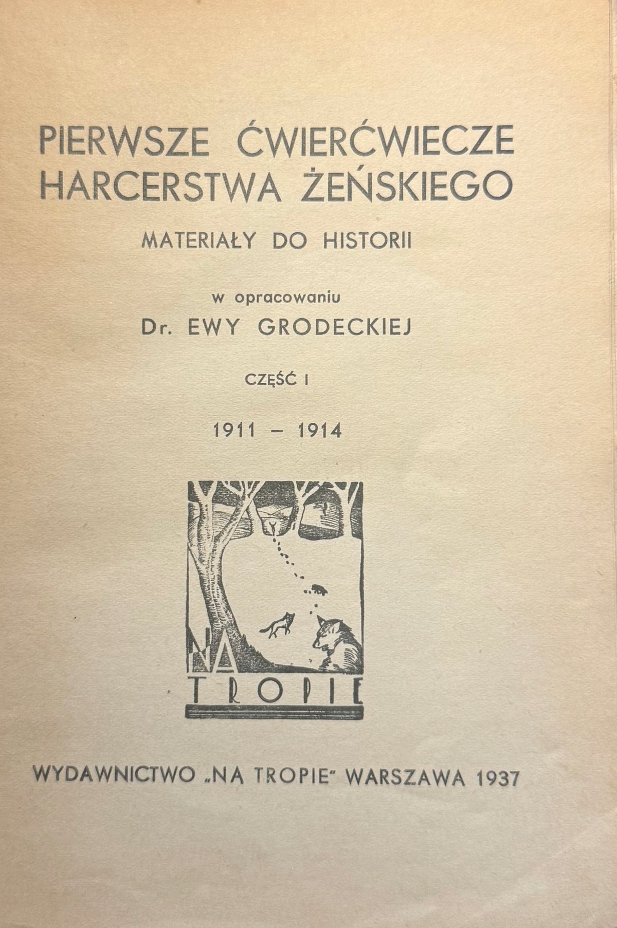 Pierwsze ćwierćwiecze harcerstwa żeńskiego Część I Ewa Grodecka [1937]