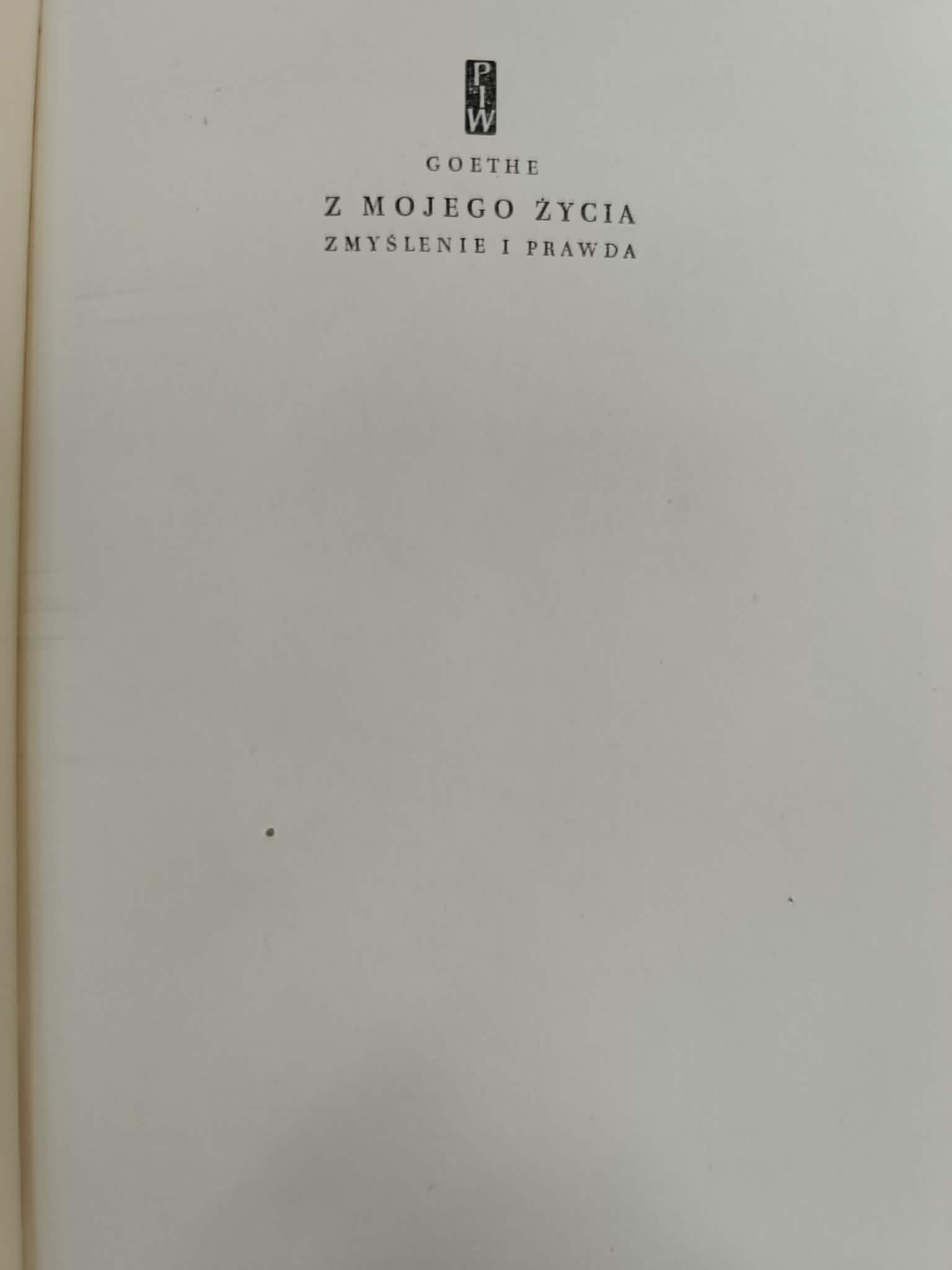 Z MOJEGO ŻYCIA, ZMYŚLENIE I PRAWDA x2 Johann Wolfgang Goethe
