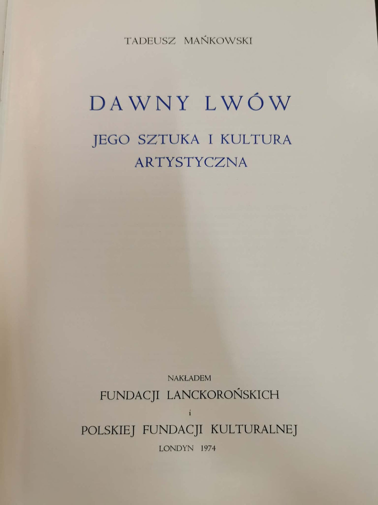 Dawny Lwów. Jego sztuka i kultura artystyczna, Tadeusz Mańkowski
