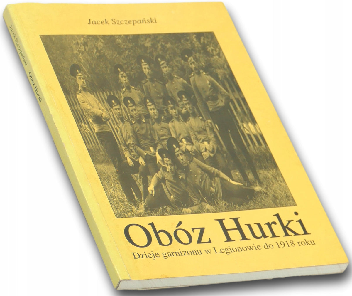 OBÓZ HURKI. DZIEJE GARNIZONU W LEGIONOWIE, JACEK SZCZEPAŃSKI [dedykacja]