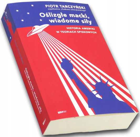 Oślizgłe macki, wiadome siły. Historia Ameryki w teoriach spiskowych