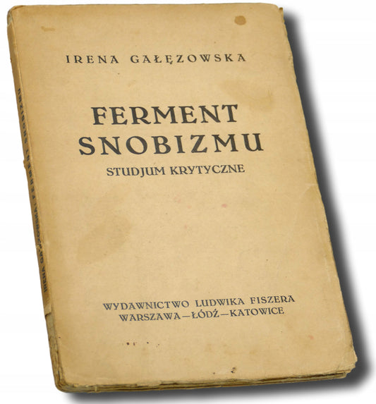 Ferment snobizmu. Studjum krytyczne, Irena Gałęzowska [1934]