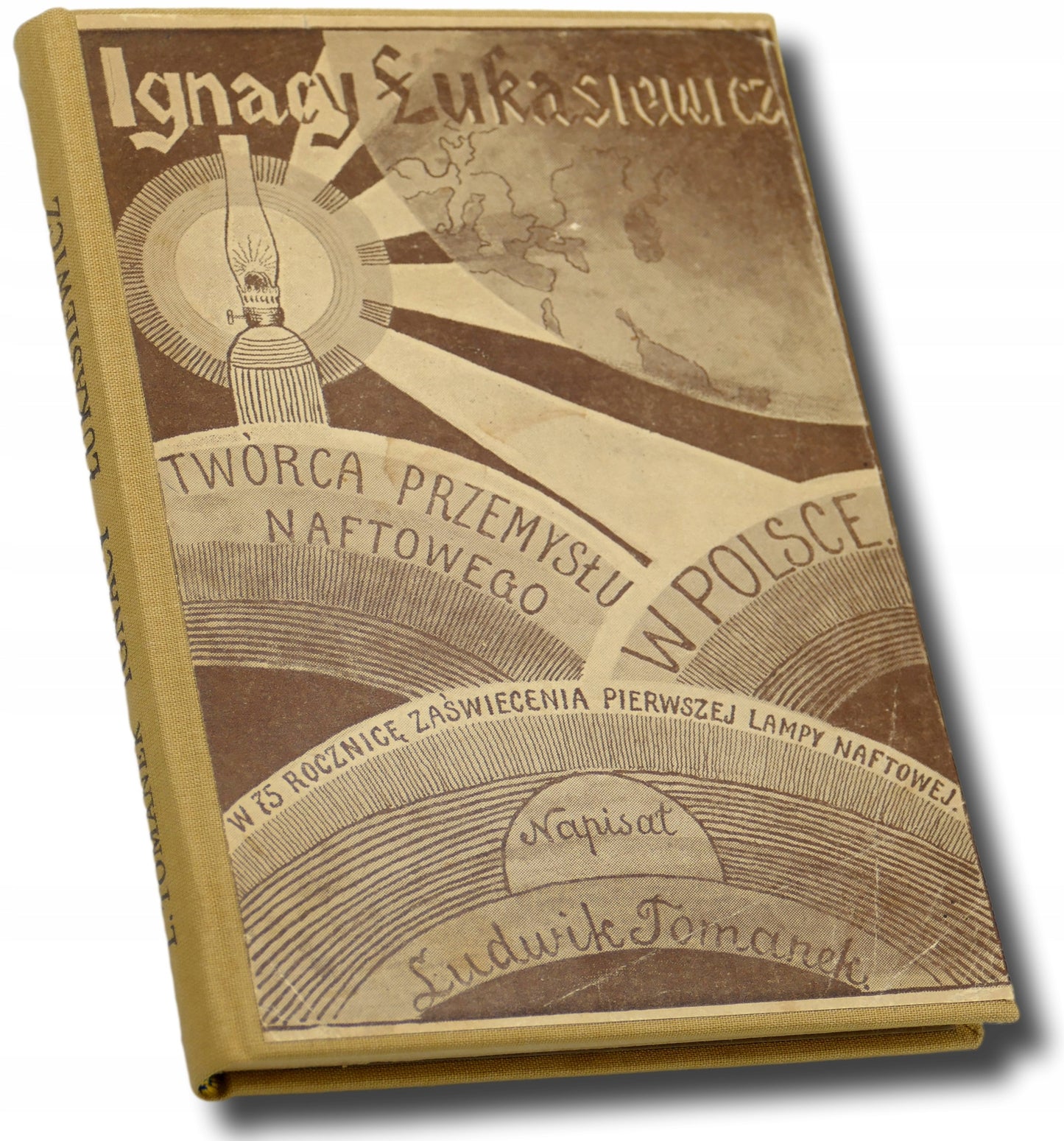 Ignacy Łukasiewicz. Twórca przemysłu naftowego, L. Tomanek [1928]