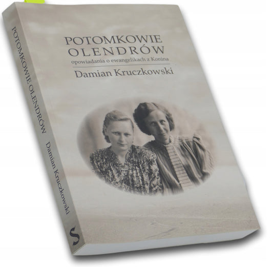 Potomkowie Olendrów opowiadania o ewangelikach z Konina, Damian Kruczkowski