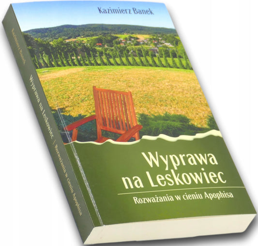 Wyprawa na Leskowiec Rozważania w cieniu Apophisa Kazimierz Banek