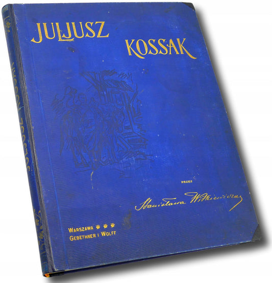 Juljusz Kossak przez Stanisława Witkiewicza [pierwsze wydanie 1900 rok]