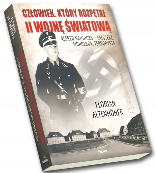 Florian Altenhoner Człowiek, który rozpętał II wojnę światową