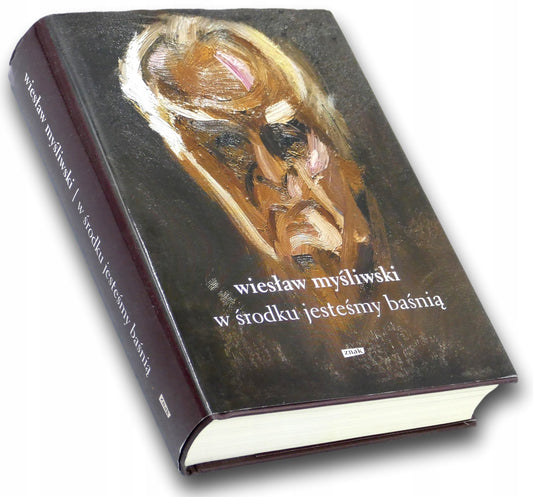 W środku jesteśmy baśnią Wiesław Myśliwski