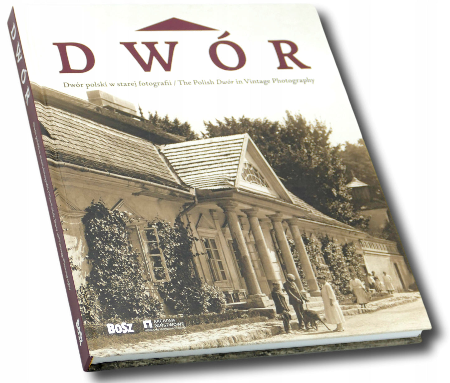 Dwór polski w starej fotografii Jan K. Ostrowski